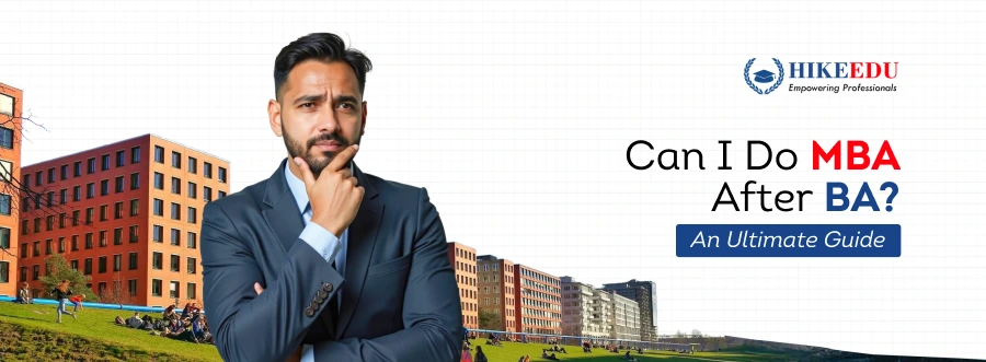 Can I Do MBA After BA? An Ultimate Guide