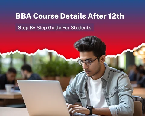 BBA Course Details After 12th: Step By Step Guide For Students 