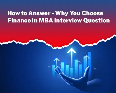 How to Answer – Why You Choose Finance in MBA Interview Question