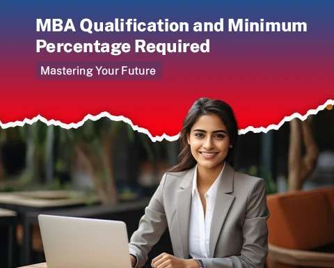 MBA Qualification and Minimum Percentage Required: Mastering Your Future