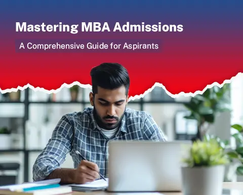 Mastering MBA Admissions: A Comprehensive Guide for Aspirants