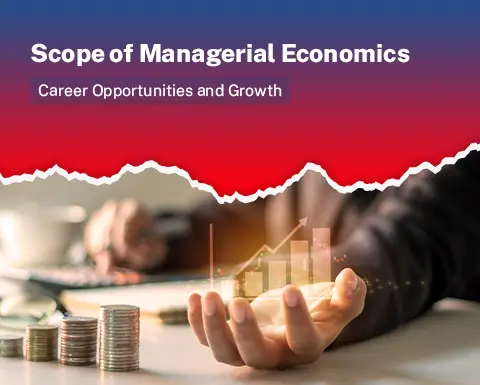 Scope of Managerial Economics: Career Opportunities and Growth
