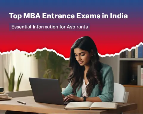 Top MBA Entrance Exams in India: Essential Information for Aspirants