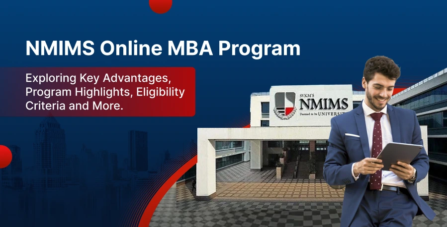 NMIMS Online MBA Program: Exploring Key Advantages, Program Highlights, Eligibility Criteria and More.