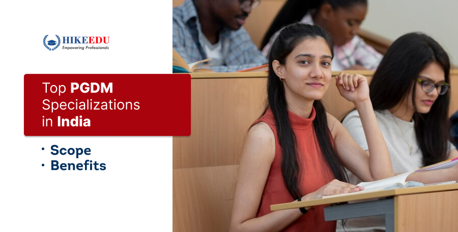 Top PGDM Specializations in India: Scope, Benefits, and More