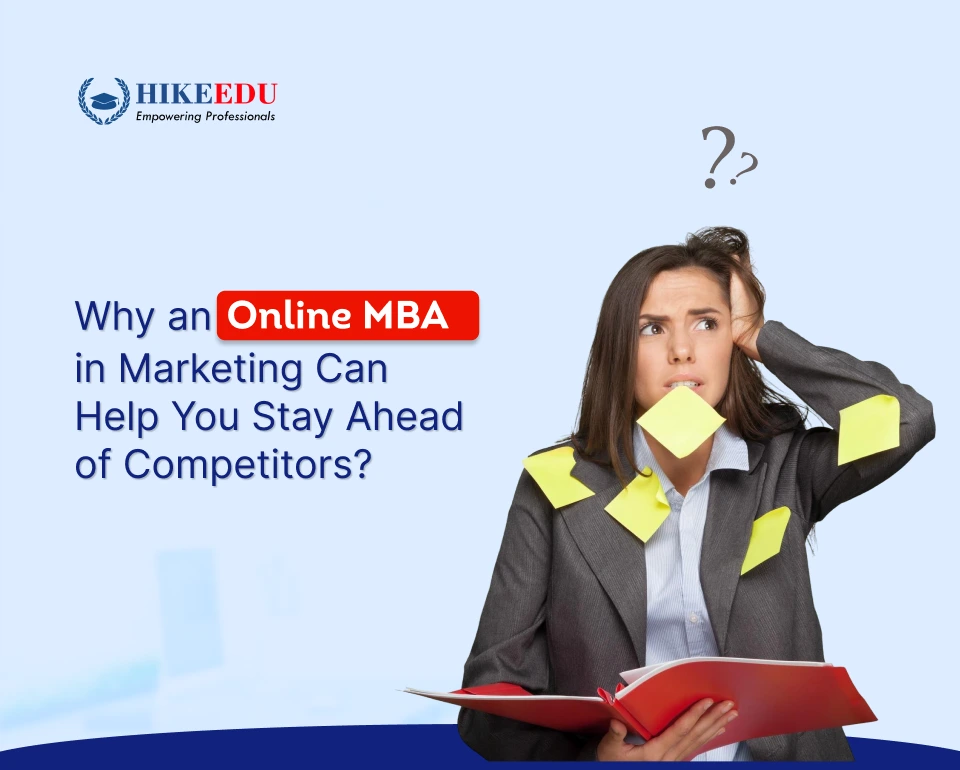 Why an Online MBA in Marketing Can Help You Stay Ahead of Competitors?