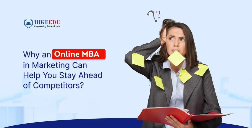 Why an Online MBA in Marketing Can Help You Stay Ahead of Competitors?