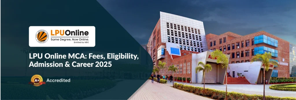 LPU Online MCA: Fees, Eligibility, Admission & Career 2025