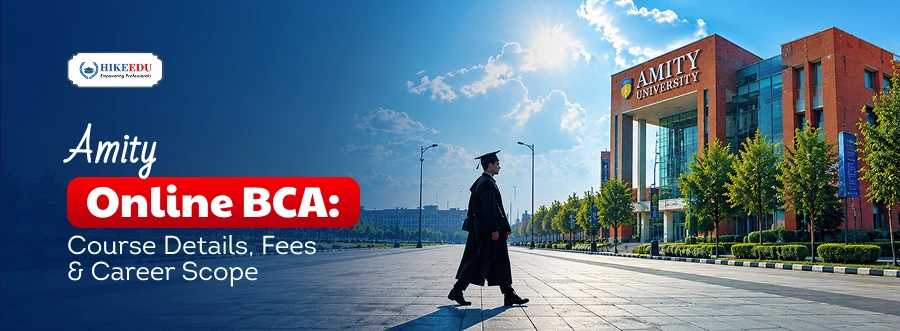 Amity Online BCA: Course Details, Fees & Career Scope