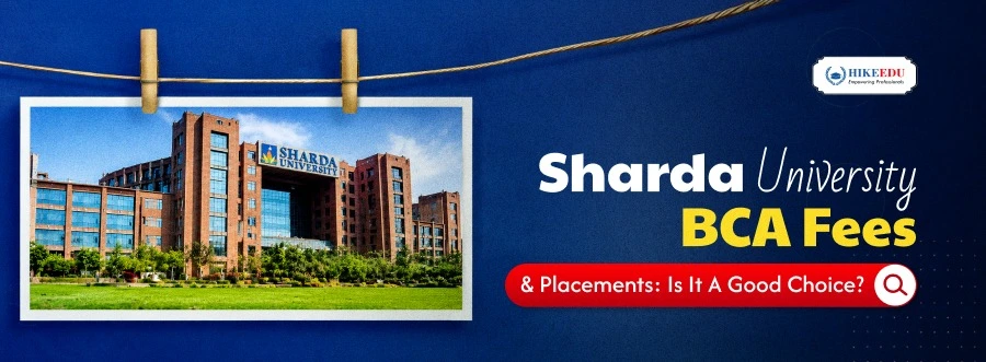 Sharda University BCA Fees & Placements: Is It a Good Choice?